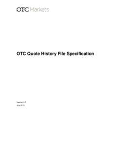 OTC Quote History File Specification  Version 2.2 July 2013  OTC History File Specification