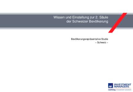 Wissen und Einstellung zur 2. Säule der Schweizer Bevölkerung Bevölkerungsrepräsentative Studie – Schweiz –