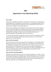 Q&A Opportunity To See Advertising (OTSA) Wat is OTSA? Opportunity To See Advertising (OTSA) is voorspelling van reclamebereik voor dagbladen en publiekstijdschriften. OTSA geeft weer hoeveel mensen in een bepaalde doelg