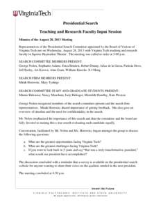 Presidential Search Teaching and Research Faculty Input Session Minutes of the August 28, 2013 Meeting Representatives of the Presidential Search Committee appointed by the Board of Visitors of Virginia Tech met on Wedne
