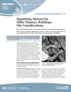 Construction Technology Update No. 68  Repointing Mortars for Older Masonry Buildings– Site Considerations By A.H.P. Maurenbrecher, K. Trischuk, M.Z. Rousseau and M.I. Subercaseaux