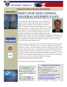 American Citizen Services eNewsletter November 2011 MEET OUR NEW CONSUL GENERAL STEPHEN VANN I am excited to join the consular team as its Consul General. I