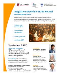 Integrative Medicine Grand Rounds HMS CME credits available This new Grand Rounds series aims to bring together practitioners of conventional medicine and complementary and alternative medicine (CAM) to learn about and d