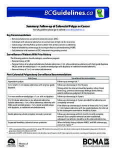 Summary: Follow-up of Colorectal Polyps or Cancer For full guideline please go to website www.BCGuidelines.ca Key Recommendations •	 Removal of adenomas can prevent colorectal cancers (CRC). •	 Individuals with color