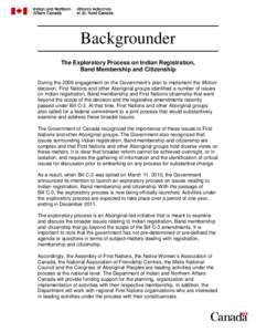 Backgrounder The Exploratory Process on Indian Registration, Band Membership and Citizenship During the 2009 engagement on the Government’s plan to implement the McIvor decision, First Nations and other Aboriginal grou