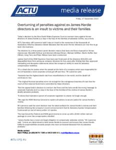 Friday, 17 DecemberOverturning of penalties against ex-James Hardie directors is an insult to victims and their families Today’s decision by the New South Wales Supreme Court to overturn bans against former dire