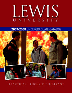 LEWIS U N I V E R S I T Y[removed]UNDERgraduate catalog  P R A C T I C A L • F O C U S E D • R E L E VA N T