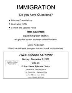 IMMIGRATION Do you have Questions? • Attorney Consultations • Learn your rights • Correct and updated news Mark Silverman,