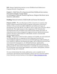 P01: Human Capital Interventions across Childhood and Adolescence Program Director: Greg Duncan Project 1: Child-Policy Fit in Experimental Early Childhood Interventions Principal Investigator: George Farkas Co-Investiga