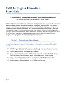 AVID for Higher Education Essentials AVID’s mission is to close the achievement gap by preparing all students for college readiness and success in a global society.  AVID for Higher Education collaborates with institut