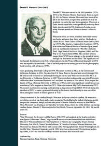 Donald E. Worcester[removed]Donald E. Worcester served as the 13th president[removed]of the Western History Association. Born on April 29, 1915 in Tempe, Arizona, Worcester lived most of his life in the Southwest,