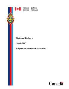 National Defence 2006–2007 Report on Plans and Priorities 2006–2007 REPORT ON PLANS AND PRIORITIES