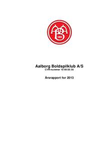 Aalborg Boldspilklub A/S CVR-nummer Årsrapport for 2013  Aalborg Boldspilklub A/S