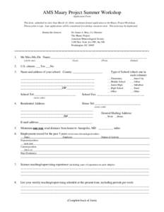 AMS Maury Project Summer Workshop Application Form This form, submitted no later than March 14, 2014, constitutes formal application to the Maury Project Workshop. Please print or type. Late applications will be consider