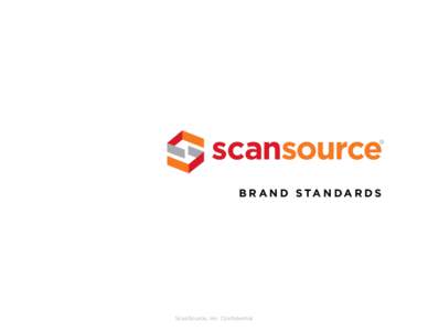 B r a n d S ta n d a r d s  ScanSource, Inc. Confidential Introduction While you’ll never see the ScanSource name on any store,