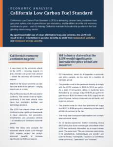 E C O N O M I C A N A LY S I S  California Low Carbon Fuel Standard California’s Low Carbon Fuel Standard (LCFS) is delivering cleaner fuels, insulation from gas price spikes, cuts in greenhouse gas emissions, and heal