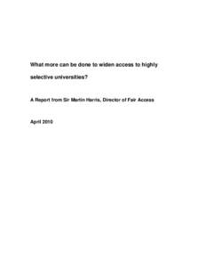 What more can be done to widen access to highly selective universities? A Report from Sir Martin Harris, Director of Fair Access  April 2010