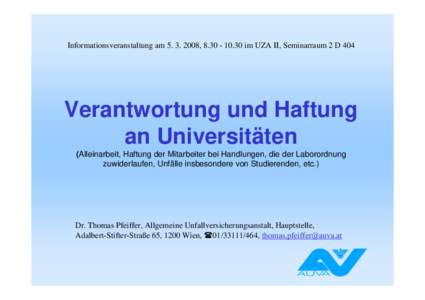 Informationsveranstaltung am, im UZA II, Seminarraum 2 D 404  Verantwortung und Haftung an Universitäten (Alleinarbeit, Haftung der Mitarbeiter bei Handlungen, die der Laborordnung zuwiderlaufen,