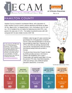 Snapshots of Illinois Counties Rev 2-16 HAMILTON COUNTY Hamilton County is located in southeastern Illinois, with a population of