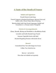 A Taste of the South of France Salads and Appetizers French Potato & Leek Soup French Composé of Smoked Duck Breast, Haricots Verts and Endive with a Warm Potato-Bacon Dressing Mesclun Salad with Crisp French Asparagus,