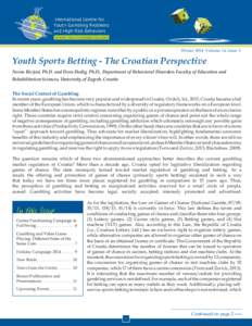 Winter 2014 Volume 14, Issue 3  Youth Sports Betting - The Croatian Perspective Neven Ricijaš, Ph.D. and Dora Dodig, Ph.D., Department of Behavioral Disorders Faculty of Education and Rehabilitation Sciences, University