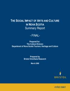 THE SOCIAL IMPACT OF ARTS AND CULTURE IN NOVA SCOTIA Summary Report - FINALPrepared for: The Culture Division Department of Nova Scotia Tourism, Heritage and Culture
