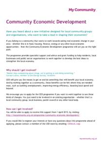 Community Economic Development Have you heard about a new initiative designed for local community groups and organisations, who want to take a lead in shaping their economies? If you belong to a community that wants to w