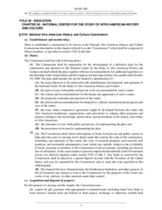 20 USC 3701 NB: This unofficial compilation of the U.S. Code is current as of Jan. 4, 2012 (see http://www.law.cornell.edu/uscode/uscprint.html). TITLE 20 - EDUCATION CHAPTER 50 - NATIONAL CENTER FOR THE STUDY OF AFRO-AM