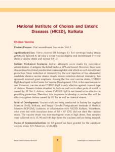 National Institute of Cholera and Enteric Diseases (NICED), Kolkata Cholera Vaccine Product/Process: Oral recombinant live strain VA1.3. Application/Uses: Vibrio cholerae O1 biotype E1 Tor serotype Inaba strain genetical