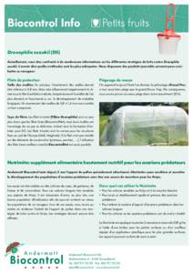 Biocontrol Info	  Petits fruits Drosophila suzukii (DS) Actuellement, vous êtes confronté à de nombreuses informations sur les différentes stratégies de lutte contre Drosophila