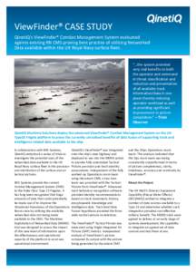 ViewFinder® CASE STUDY QinetiQ’s ViewFinder® Combat Management System evaluated against existing RN CMS proving best practise of utilising Networked Data available within the UK Royal Navy surface fleet. “…the sy