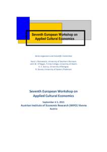 Seventh European Workshop on Applied Cultural Economics Series organizers and Scientific Committee Karol J. Borowiecki, University of Southern Denmark John W. O’Hagan, Trinity College, University of Dublin