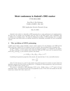 Weak randomness in Android’s DNS resolver CVERoee Hay & Roi Saltzman <roeeh,> IBM Application Security Research Group July 24, 2012