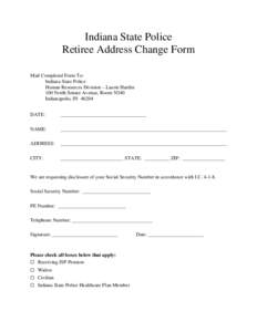 Indiana State Police Retiree Address Change Form Mail Completed Form To: Indiana State Police Human Resources Division – Laurie Hardin 100 North Senate Avenue, Room N340