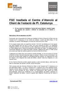 FGC trasllada el Centre d’Atenció al Client de l’estació de Pl. Catalunya • El nou centre es trasllada a l’accés del carrer Balmes i amplia l’espai per atendre els usuaris i millorar la comoditat en el tràm