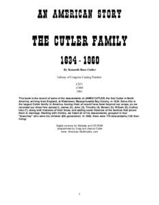 By Kenneth Ross Cutler Library of Congress Catalog Number CS71 .C989 1961 This book is the record of some of the descendants of JAMES CUTLER, the first Cutler in North