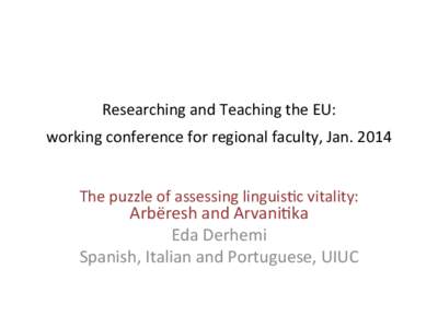 Researching	
  and	
  Teaching	
  the	
  EU:	
    working	
  conference	
  for	
  regional	
  faculty,	
  Jan.	
  2014	
    