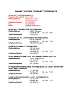 CONWAY COUNTY COMMUNITY RESOURCES ARKANSAS TRANSITION SERVICES Transition Consultant: Carrie Tuttle Mailing Address: 950 Hogan Ln Ste 9 Conway, AR 72034