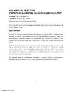 KENALOG®-10 INJECTION triamcinolone acetonide injectable suspension, USP NOT FOR USE IN NEONATES CONTAINS BENZYL ALCOHOL For Intra-articular or Intralesional Use Only NOT FOR INTRAVENOUS, INTRAMUSCULAR, INTRAOCULAR, EPI