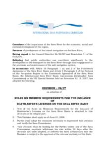 Conscious of the importance of the Sava River for the economic, social and cultural development of the region, Desirous of development of the inland navigation on the Sava River, Having regard to the Council Directive 96