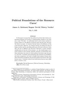 Political Foundations of the Resource Curse∗ James A. Robinson†, Ragnar Torvik‡, Thierry Verdier§ May 9, 2005  Abstract