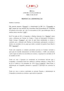 JBS S.A. CNPJ/MF n° 60 NIREPROPOSTA DA ADMINISTRAÇÃO Senhores Acionistas, Pela presente proposta (“Proposta”), a administração da JBS S.A. (“Companhia ou