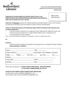 Government of Newfoundland and Labrador Department of Environment and Conservation Wildlife Division Application for Newfoundland and Labrador Guide’s Licence as per NEWFOUNDLAND AND LABRADOR REGULATION[removed]Guides Re