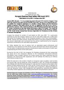 NEWS RELEASE  Embargoed 20 June, 2012 Hungary Receives Road Safety PIN Award 2012 Road Deaths Cut by 49%