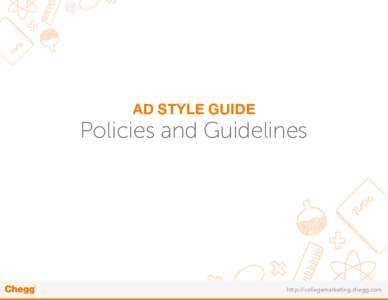 AD STYLE GUIDE  Policies and Guidelines http://collegemarketing.chegg.com