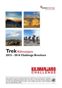 Trek KilimanjaroChallenge Brochure Action Challenge has been leading inspirational team adventures across the globe for individuals, private groups, charities and corporate clients sinceOur trips ena