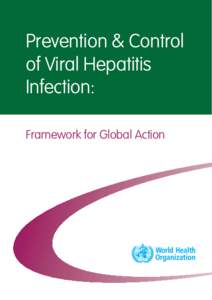 Prevention & Control of Viral Hepatitis Infection: Framework for Global Action  © World Health Organization[removed]All rights reserved.