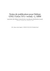 Notes de publication pour Debian GNU/Linux 3.0 (« woody »), ARM Josip Rodin, Bob Hilliard, Adam Di Carlo, Anne Bezemer, Rob Bradford (actuel) <debian-doc@lists.debian.org>  $Id : release-notes.fr.sgml,v 1.2 2003/01/04 