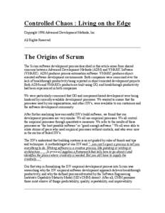 Controlled Chaos : Living on the Edge Copyright 1996 Advanced Development Methods, Inc. All Rights Reserved The Origins of Scrum The Scrum software development process described in this article arose from shared