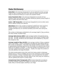 Data Dictionary Acute Bed is the bed type designated to service inpatients whose average length of stay is usually less than thirty days and require access to the full range of services provided by an acute care inpatien